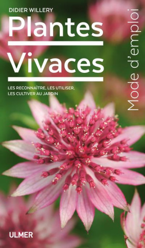 Plantes vivaces. Les reconnaître, les utiliser, les cultiver au jardin