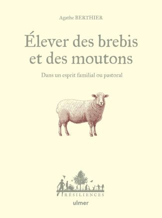 Elever des brebis et des moutons. Dans un esprit familial ou pastoral