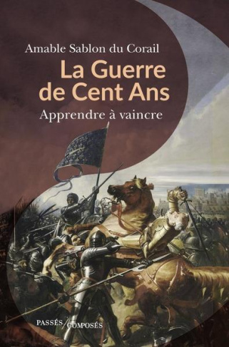 La guerre de Cent Ans. Apprendre à vaincre