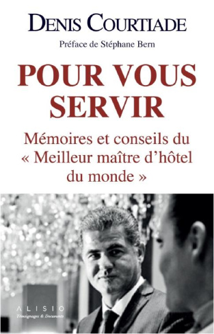 Pour vous servir. Les secrets du "meilleur maître d'hôtel du monde"
