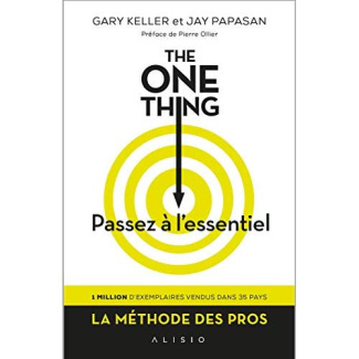 The One Thing, passez à l'essentiel ! Comment réussir tout ce que vous entreprenez