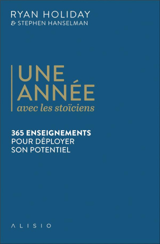Une année avec les stoïciens. 365 enseignements pour déployer son potentiel