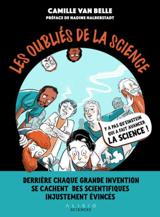 Les oubliés de la science. Derrière chaque grande invention se cachent des scientifiques injustement