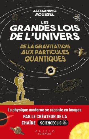 Les grandes lois de l'univers. De la gravitation aux particules quantiques