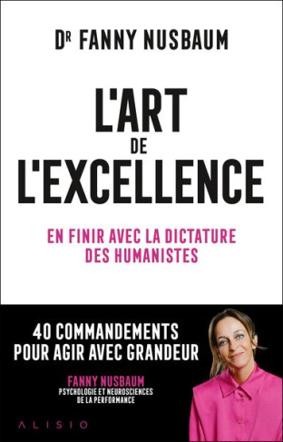 L'art de l'excellence. En finir avec la dictature des humanistes