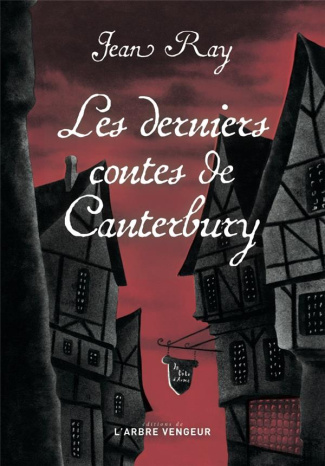 Les derniers contes de Canterbury. Suivie de quatre nouvelles méconnues
