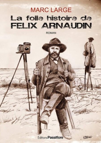 La folle histoire de Félix Arnaudin