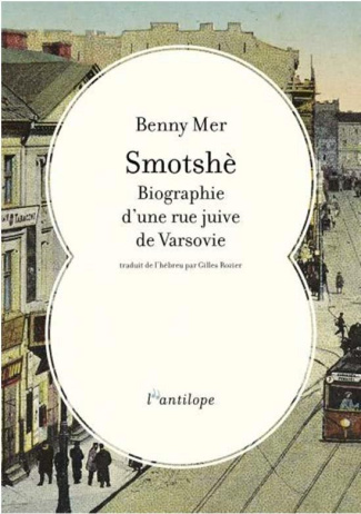 Smotshè. Biographie d'une rue juive de Varsovie