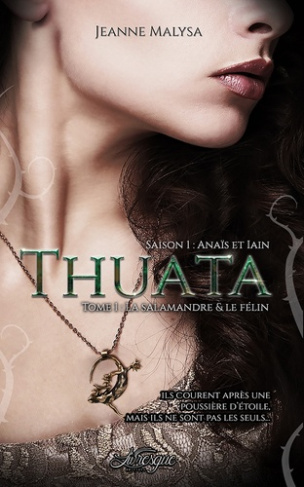 THUATA, SAISON 1 : ANAIS & IAIN - TOME 1 - LA SALAMANDRE & LE FELIN