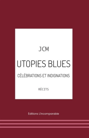 Utopie blues. Célébrations et indignations