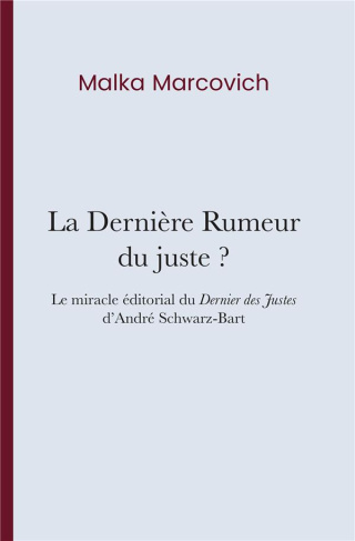 La dernière rumeur du juste ? Le miracle éditorial du Dernier des Justes d’André Schwartz-Bart