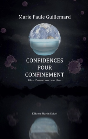 Confidences pour confinement. Billets d'humeur avec rimes libres