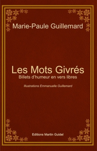 Les Mots Givrés. Billets d'humeur en vers libres
