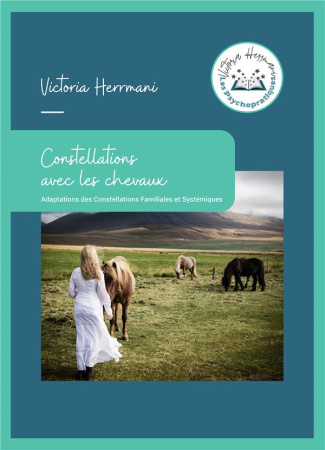 Constellations avec les chevaux. Adaptations des Constellations Familiales et Systémiques