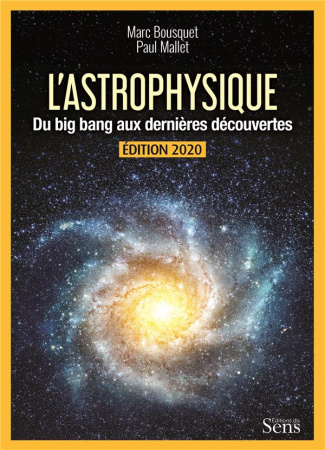 L'astrophysique. Du Big Bang aux dernières découvertes, Edition 2020