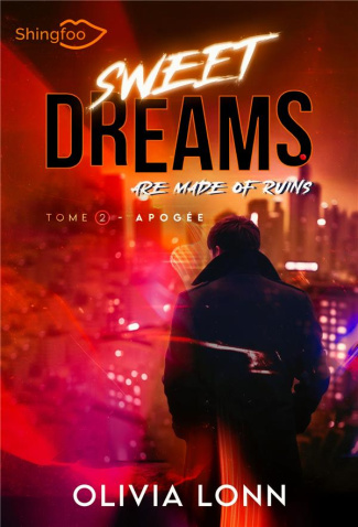 Sweet Dreams are made of ruins Tome 2 : Apogée