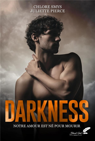 Darkness. Notre amour est né pour mourir