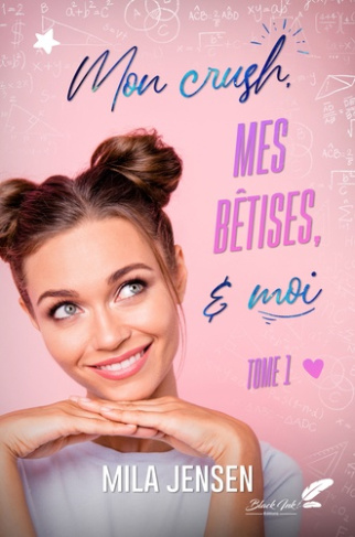 Mon crush, mes bêtises et moi Tome 1