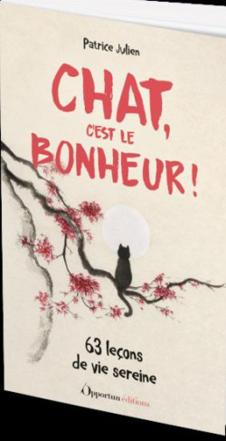 Chat, c'est le bonheur ! 63 leçons de vie sereine