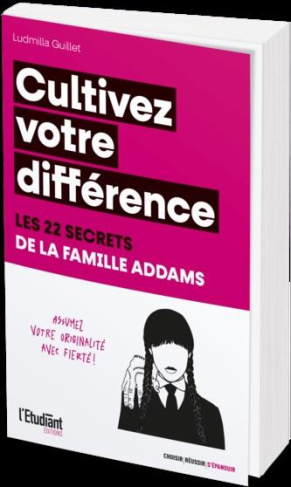 Cultivez votre différence. Les 22 secrets de la famille Addams