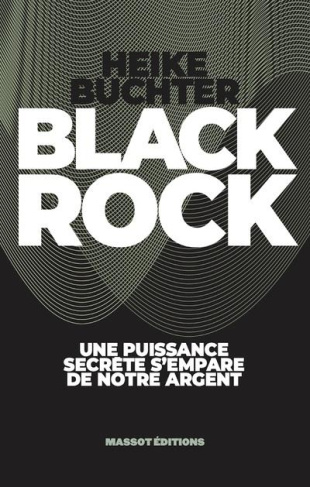 Black rock. Ces financiers qui s'emparent de notre argent