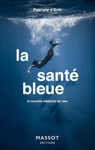 La santé bleue. La nouvelle médecine de l'eau