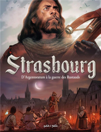 Strasbourg Tome 1 : D'Argentoratum à la guerre des Rustauds