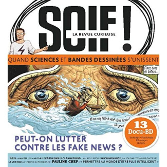 Soif ! La revue curieuse ! N° 2 : Peut-on lutter contre les fake news ?