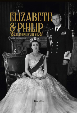 Elizabeth II & Philip. L'histoire d'une vie