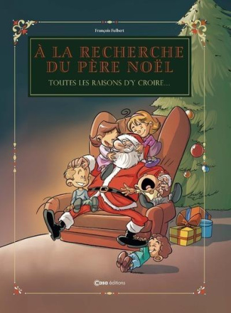 A la recherche du Père Noël. Toutes les raisons d'y croire