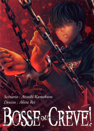 Bosse ou crève ! Tome 1