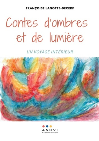 Contes d'ombres et de lumière. Un voyage intérieur