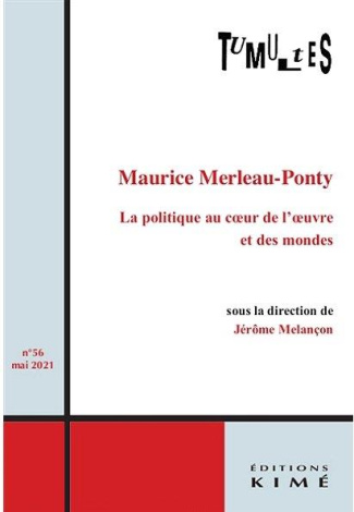 Tumultes N° 56, mai 2021 : Maurice Merleau-Ponty. La politique au coeur de l'oeuvre et des mondes