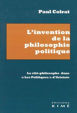L'invention de la philosophie politique. La cité-philosophe dans "Les Politiques" d'Aristote