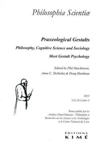 Philosophia Scientiae Volume 26 N° 3/2022 : Praxeological Gestalts. Philosophy, Cognitive Science an