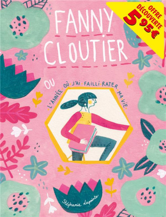 Fanny Cloutier Tome 1 : L'année où j'ai failli rater ma vie