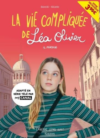 La Vie compliquée de Léa Olivier Tome 1 : Perdue - Offre découverte (CANAL ).