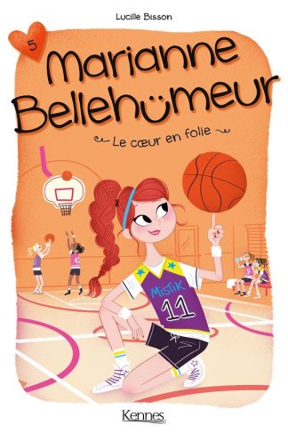 Marianne Bellehumeur Tome 5 : Le coeur en folie