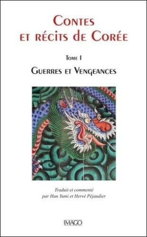 Contes et récits de Corée. Tome 1, Guerres et vengeances