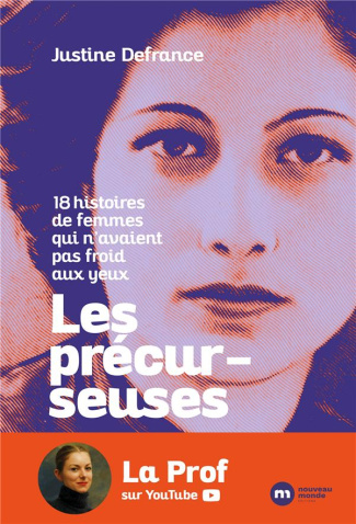 Les précurseuses. 18 histoires de femmes qui n'avaient pas froid aux yeux