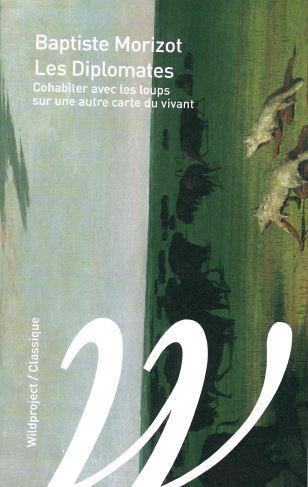 Les diplomates. Cohabiter avec les loups sur une autre carte du vivant