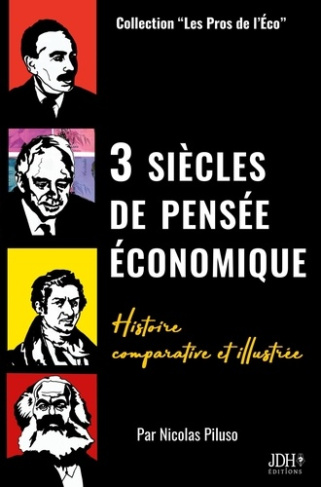 3 siècles de pensée économique. Histoire comparative et illustrée