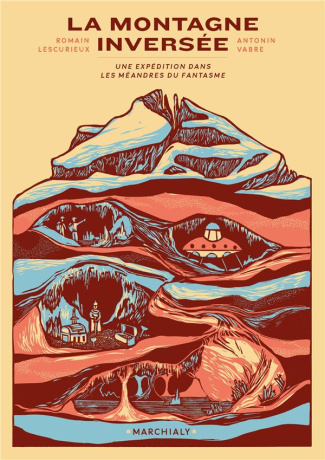 La montagne inversée. Une expédition dans les méandres du fantasme