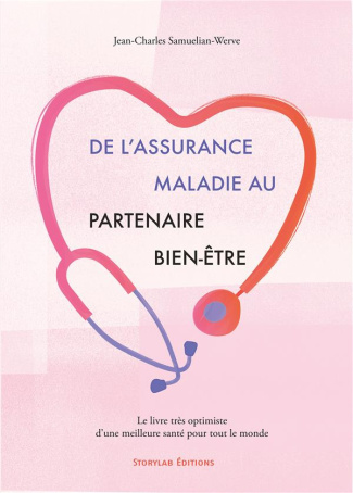 De l'assurance maladie au partenaire bien-être. Le livre très optimiste d'une meilleure santé pour t