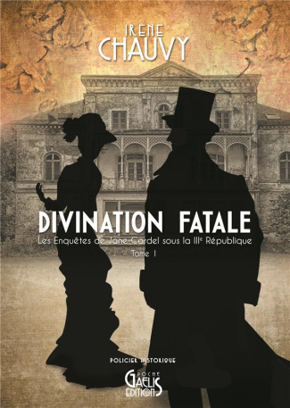 Les enquêtes de Jane Cardel sous la IIIe République Tome 1 : Divination fatale