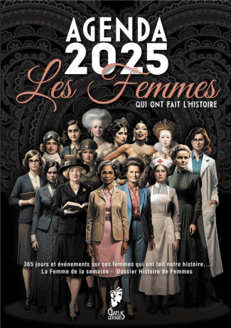 Agenda les femmes qui ont fait l'histoire. 365 jours et événements sur ces femmes qui ont fait notre