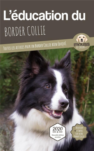 L'éducation du Border Collie. Toutes les astuces pour un Border Collie bien éduqué