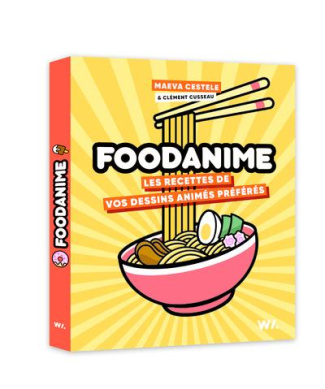 Foodanime. Recettes de vos dessins animés préférés