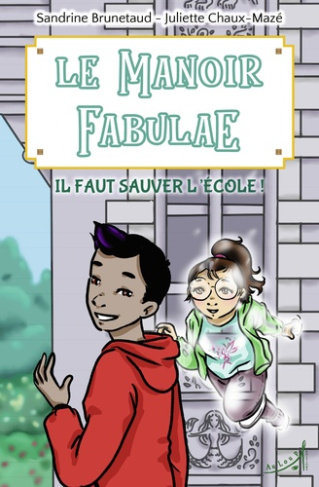 Le Manoir Fabulae Tome 2 : Il faut sauver l'école !
