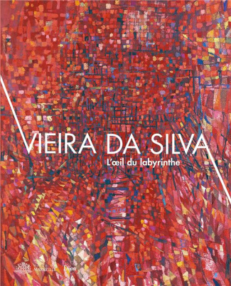 Vieira da Silva. L'oeil du labyrinthe
